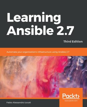 Cover of the book Learning Ansible 2.7 by Claus Fuhrer, Jan Erik Solem, Olivier Verdier