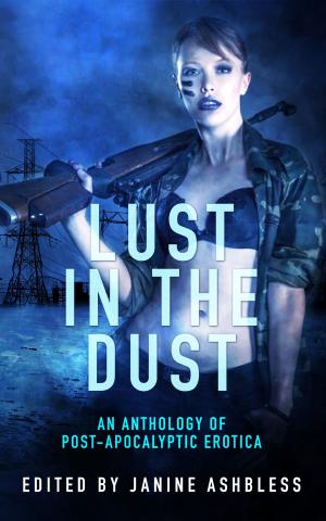 Cover of the book Lust in the Dust by Janine Ashbless, Lily Harlem, Sonni de Soto, Ellie Barker, Ella Scandal, Tony Fyler, Lady Divine, Gail Williams, Jo Henny Wolf, Lisa McCarthy