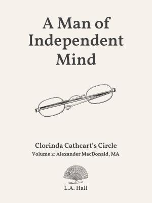 Cover of the book A Man of Independent Mind by Troy Soos