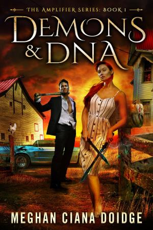 Cover of the book Demons and DNA by Meghan Ciana Doidge