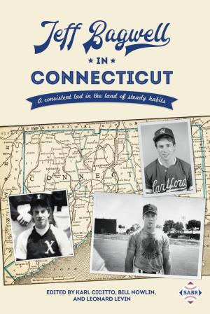 Book cover of Jeff Bagwell in Connecticut: A Consistent Lad in the Land of Steady Habits