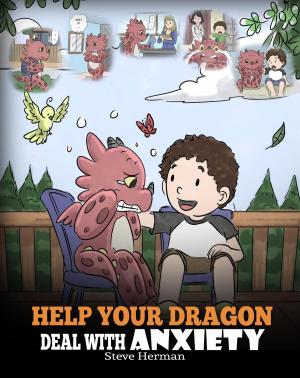 Cover of the book Help Your Dragon Deal With Anxiety by Steve Herman