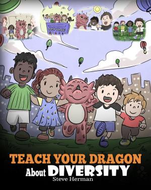 Cover of the book Teach Your Dragon About Diversity by Steve Herman