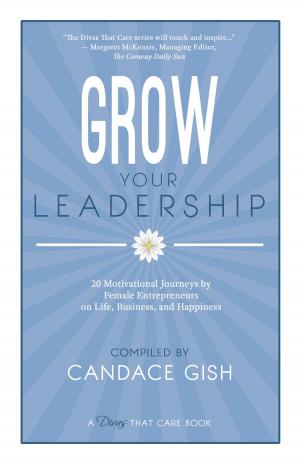 Cover of the book Grow Your Leadership by Shelley Wilson, J.S. Bailey, Elle K. White, Eric Brown, Drea Damara