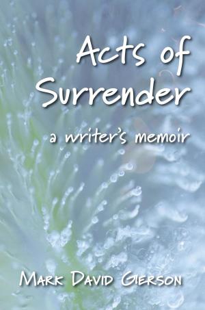 Cover of the book Acts of Surrender by Mark David Gerson