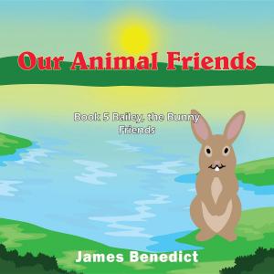 Cover of the book Our Animal Friends by Rimaletta Ray Ph.D.