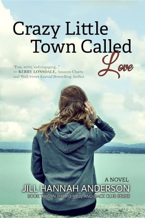 Cover of the book Crazy Little Town Called Love: The To-Hell-And-Back Club Series by Cheri Champagne