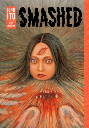 Cover of the book Smashed: Junji Ito Story Collection by Hidenori Kusaka