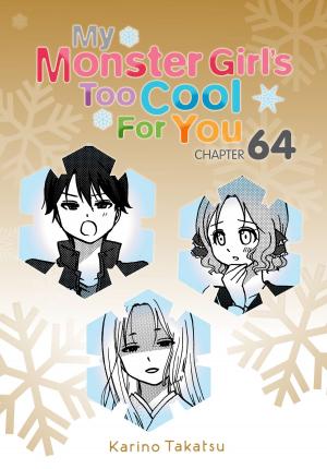 Cover of the book My Monster Girl's Too Cool for You, Chapter 64 by Junya Inoue