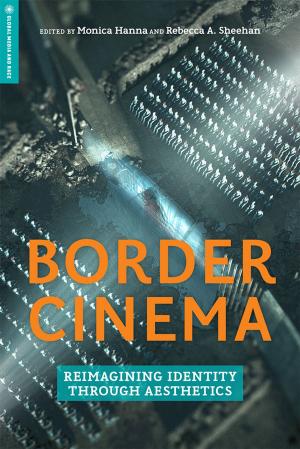 Cover of the book Border Cinema by Henry H Brownstein, Timothy M. Mulcahy, Johannes Huessy
