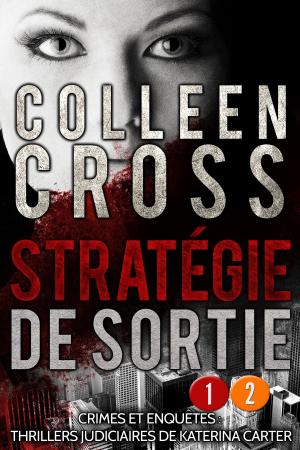 Cover of the book Stratégie de sortie épisode 2 plus gratuit épisode 1 by Colleen Cross
