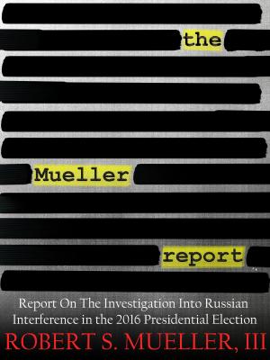 Cover of the book The Mueller Report - Redacted Report On The Investigation Into Russian Interference In The 2016 Presidential Election by Stephen Coombs