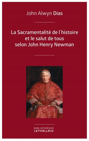 Cover of the book La Sacramentalité de l'histoire et le salut de tous selon John Henry Newman by Jocelyne Tarneaud