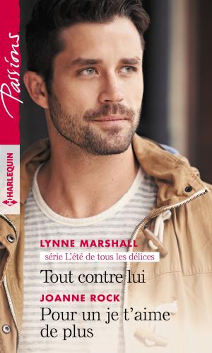 Book cover of Tout contre lui - Pour un je t'aime de plus