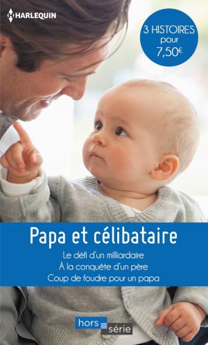 Cover of the book Papa et célibataire by Amy Ruttan, Abigail Gordon, Janice Lynn