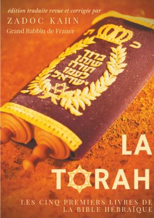 Cover of La Torah (édition revue et corrigée, précédée d'une introduction et de conseils de lecture de Zadoc Kahn)