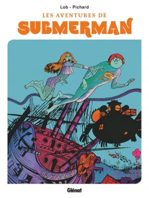 Cover of the book Les aventures de Submerman by Guillaume Dorison, Didier Poli, Jean-Baptiste Hostache, Thomas Verguet, Clément Richard