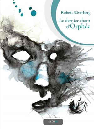 Cover of the book Le Dernier chant d'Orphée by Johan Heliot