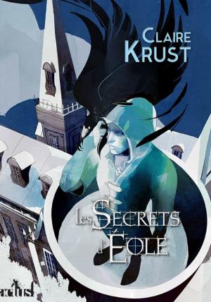 Cover of the book Les Secrets d'Éole by Karim Berrouka
