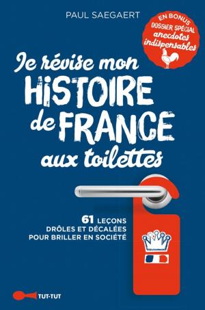 Cover of the book Je révise mon histoire de France aux toilettes by François Jouffa, Frédéric Pouhier