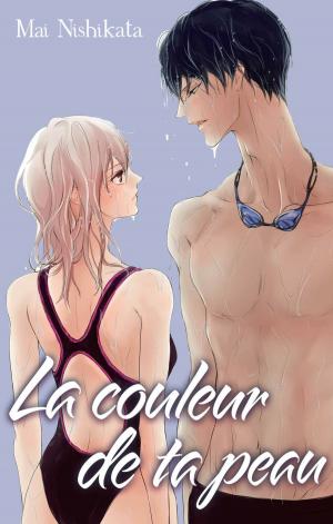Cover of the book La couleur de ta peau by Mai Nishikata