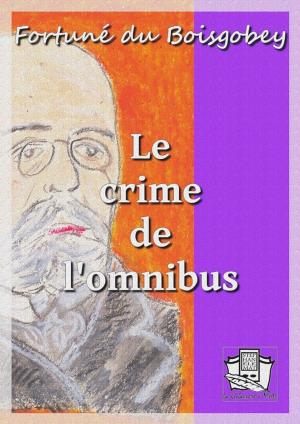 Cover of the book Le crime de l'omnibus by Emile Zola