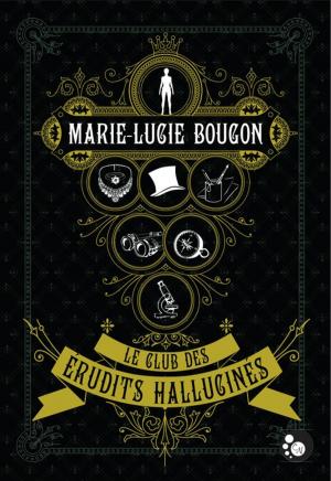 Cover of the book Le Club des érudits hallucinés by Marianne Stern