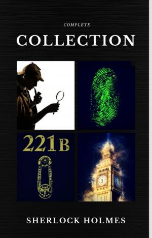 Cover of Sherlock Holmes: The Complete Collection (Quattro Classics) (The Greatest Writers of All Time)