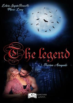 Cover of the book The Legend, tome 1 : Passion Arrogante by Aurélie Larue