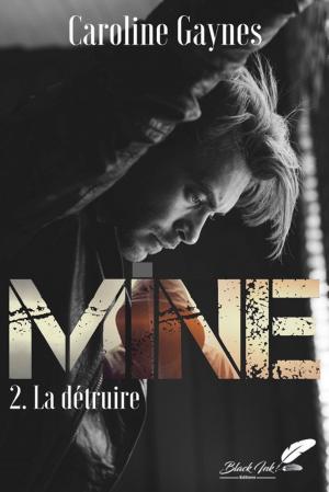 Cover of the book Mine, tome 2 : La détruire by Angel Arekin
