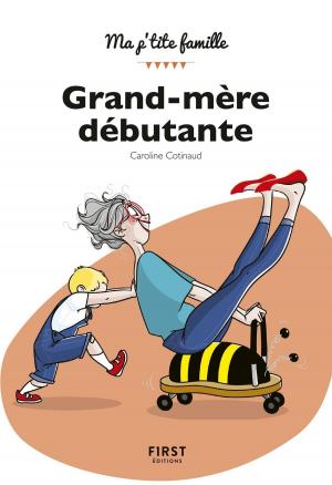 Cover of the book Grand-mère débutante, 2e éd. by Sébastien LECOMTE, Yasmina SALMANDJEE LECOMTE