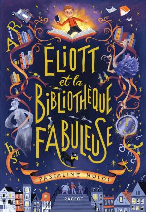 Cover of the book Éliott et la bibliothèque fabuleuse by Philip Le Roy
