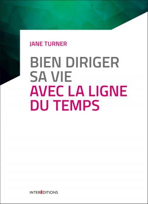 Cover of Bien diriger sa vie avec la Ligne du Temps - 3e éd.