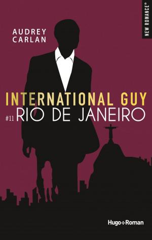 Cover of the book International guy - tome 11 Rio de Janeiro by Audrey Woodhill