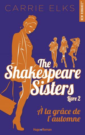 Cover of the book The Shakespeare sisters - tome 2 A la grâce de l'automne by Elle Kennedy