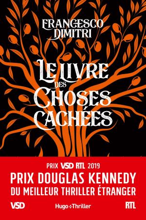 Cover of the book Le livre des choses cachées - Prix Douglas Kennedy du meilleur thriller étranger VSD et RTL 2019 by Andre Choulika, Daniel Carton