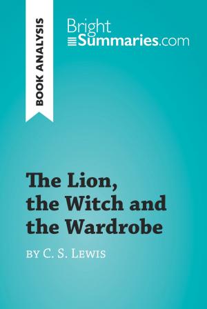 Cover of the book The Lion, the Witch and the Wardrobe by C. S. Lewis (Book Analysis) by Bright Summaries