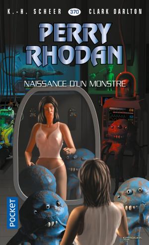 Book cover of Perry Rhodan n°370 : Naissance d'un monstre