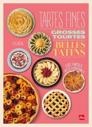 Cover of the book Tartes fines, grosses tourtes et belles tatins by Clémence Catz
