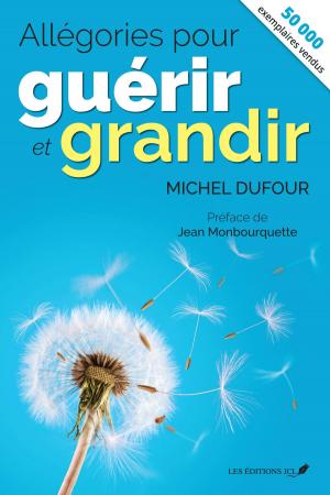 Cover of the book Allégories pour guérir et grandir (nouvelle édition) by Marthe Gagnon-Thibaudeau