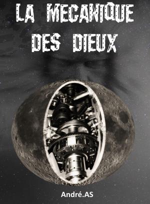 Cover of the book La mécanique des dieux by PAUL ARÈNE