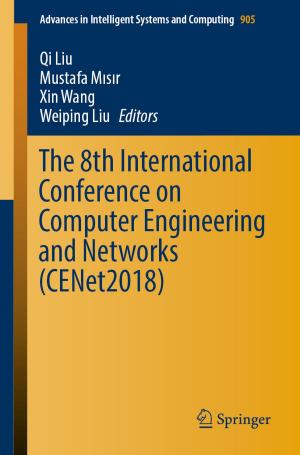 Cover of the book The 8th International Conference on Computer Engineering and Networks (CENet2018) by Yuming Zhuang, Degang Chen