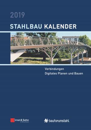 Cover of the book Stahlbau-Kalender 2019 - Schwerpunkt by Andrie de Vries, Joris Meys