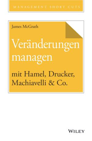Cover of the book Veränderungen managen mit Hamel, Drucker, Machiavelli & Co. by Thomas F. Fuller, John N. Harb