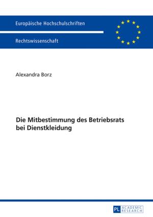 Cover of the book Die Mitbestimmung des Betriebsrats bei Dienstkleidung by Benedikt Schubert