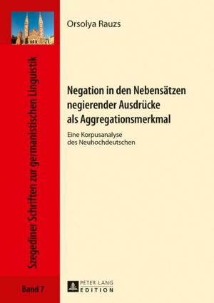 Cover of the book Negation in den Nebensaetzen negierender Ausdruecke als Aggregationsmerkmal by 