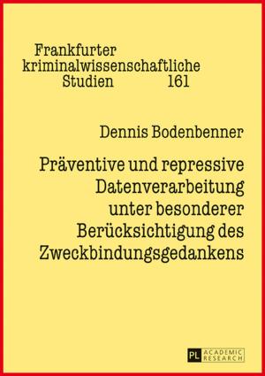 Cover of the book Praeventive und repressive Datenverarbeitung unter besonderer Beruecksichtigung des Zweckbindungsgedankens by Julian Stern