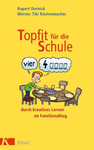 Cover of the book Topfit für die Schule durch kreatives Lernen im Familienalltag by Herbert Renz-Polster