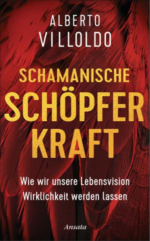Cover of the book Schamanische Schöpferkraft by John Perkins