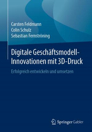 Cover of the book Digitale Geschäftsmodell-Innovationen mit 3D-Druck by Wolfgang Bibel, Wolfgang Ertel, Rudolf Kruse, Bernhard Nebel